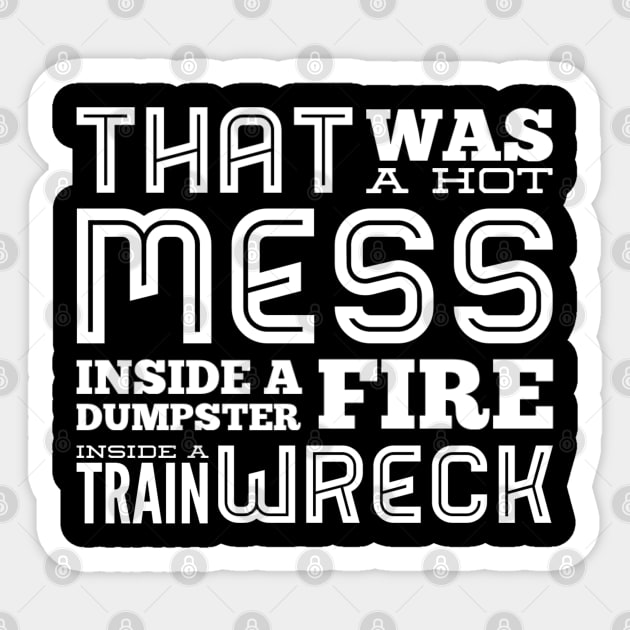 Hot Mess Dumpster Fire Train Wreck - Trump Biden Debate Square Sticker by Lone Wolf Works